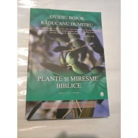 PLANTE  SI  MIRESME BIBLICE  - OVIDIU  BOJOR , RADUCANU  DUMITRU 